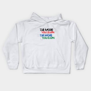 The More You Learn, The More You Earn Kids Hoodie